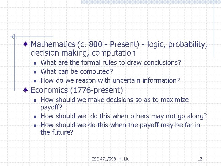 Mathematics (c. 800 - Present) - logic, probability, decision making, computation n What are