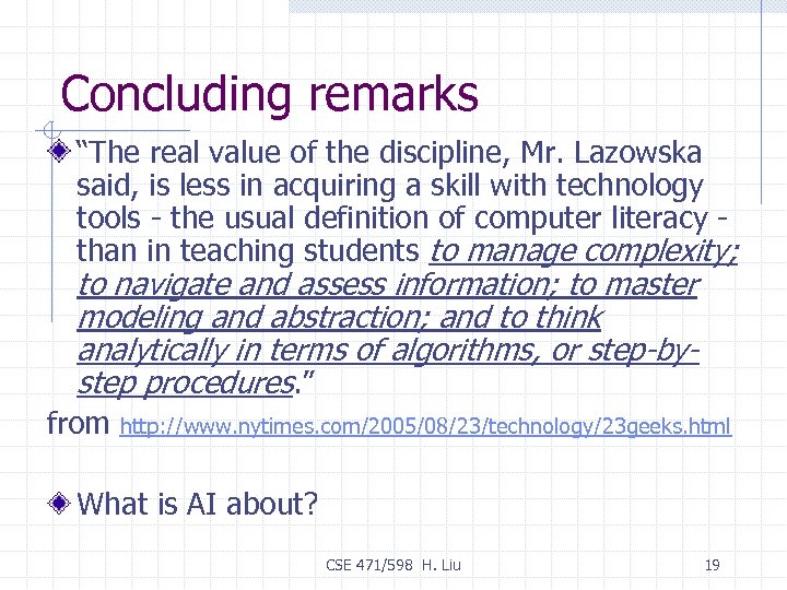 Concluding remarks “The real value of the discipline, Mr. Lazowska said, is less in