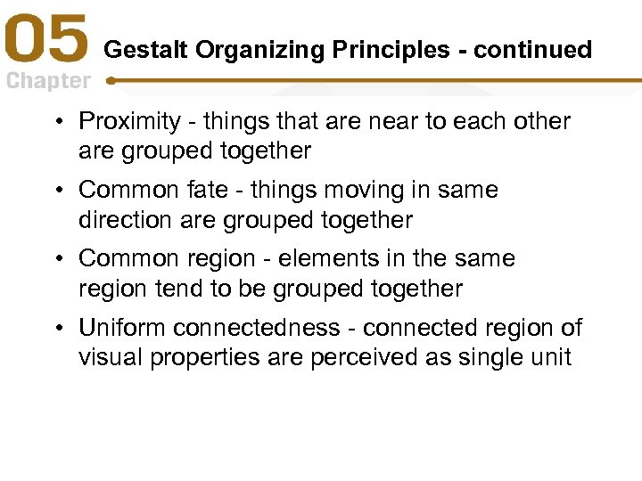 Gestalt Organizing Principles - continued • Proximity - things that are near to each
