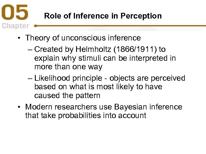Role of Inference in Perception • Theory of unconscious inference – Created by Helmholtz