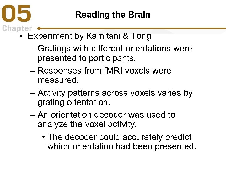 Reading the Brain • Experiment by Kamitani & Tong – Gratings with different orientations