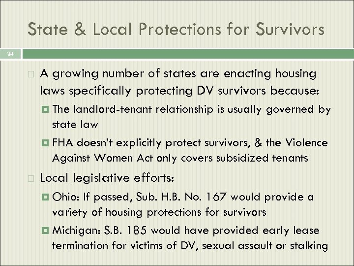 State & Local Protections for Survivors 24 A growing number of states are enacting