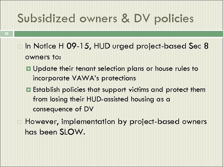 Subsidized owners & DV policies 29 In Notice H 09 -15, HUD urged project-based