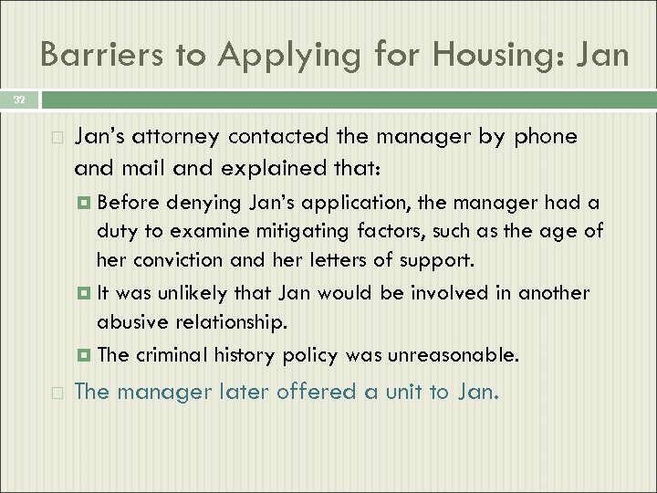 Barriers to Applying for Housing: Jan 32 Jan’s attorney contacted the manager by phone