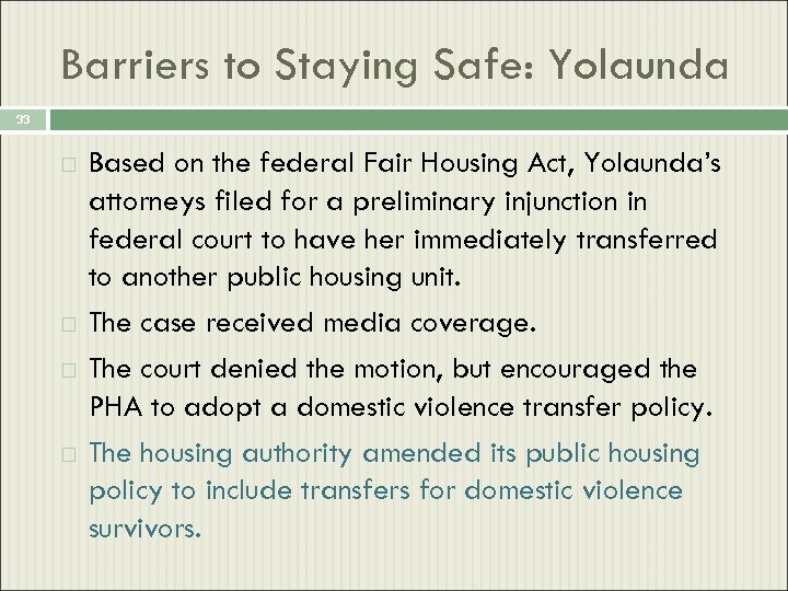 Barriers to Staying Safe: Yolaunda 33 Based on the federal Fair Housing Act, Yolaunda’s