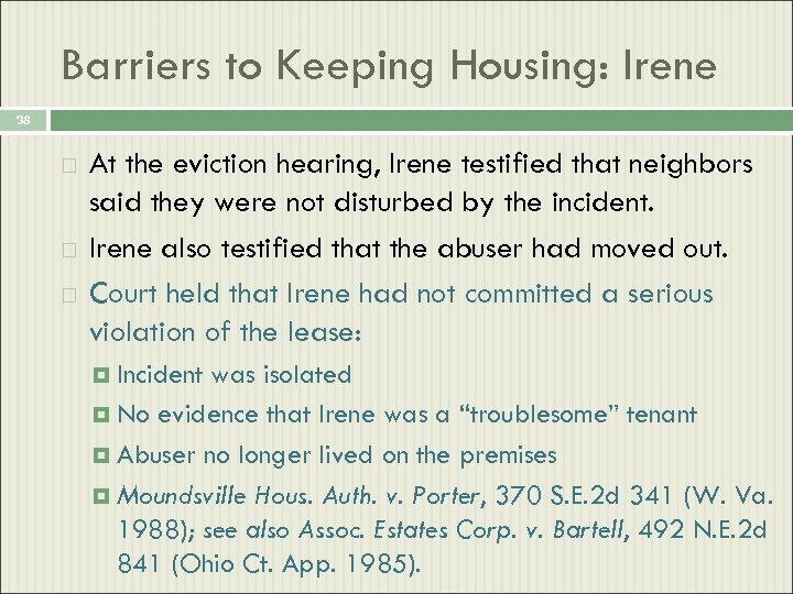 Barriers to Keeping Housing: Irene 38 At the eviction hearing, Irene testified that neighbors