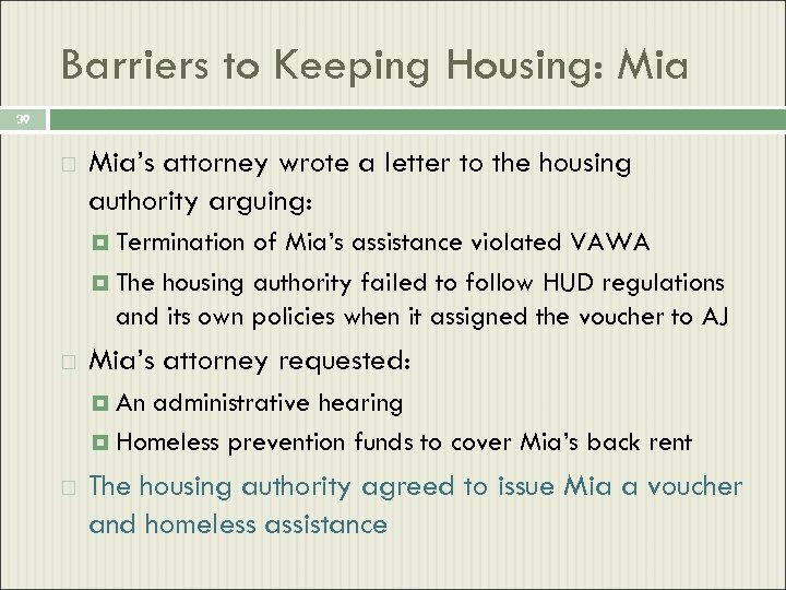 Barriers to Keeping Housing: Mia 39 Mia’s attorney wrote a letter to the housing