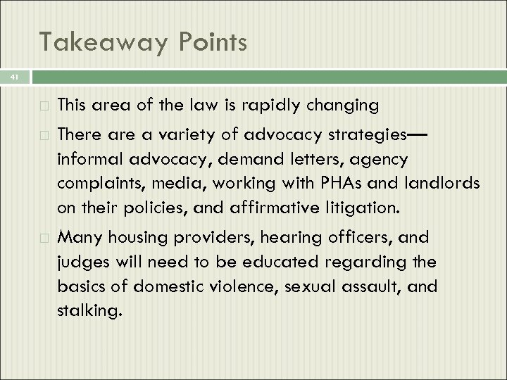 Takeaway Points 41 This area of the law is rapidly changing There a variety