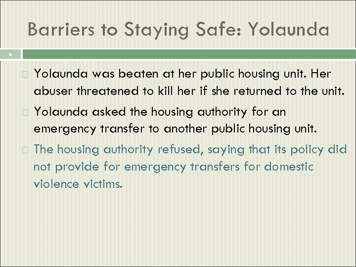 Barriers to Staying Safe: Yolaunda 6 Yolaunda was beaten at her public housing unit.