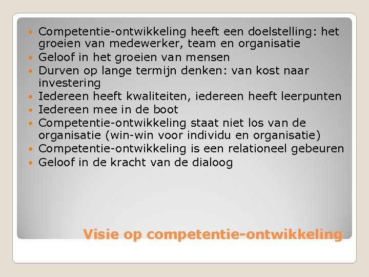  Competentie-ontwikkeling heeft een doelstelling: het groeien van medewerker, team en organisatie Geloof in