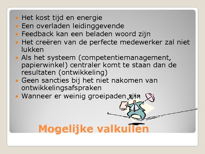 Het kost tijd en energie Een overladen leidinggevende Feedback kan een beladen woord zijn