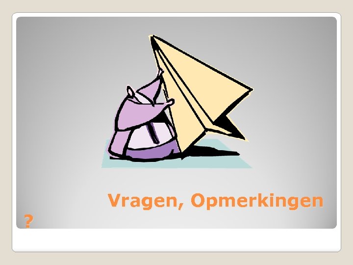 ? Vragen, Opmerkingen 