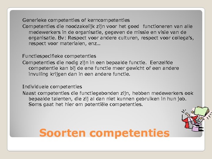 Generieke competenties of kerncompetenties Competenties die noodzakelijk zijn voor het goed functioneren van alle