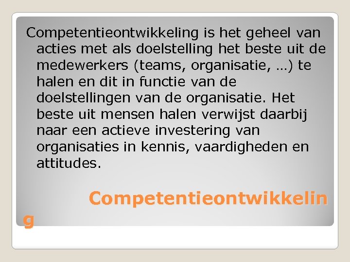 Competentieontwikkeling is het geheel van acties met als doelstelling het beste uit de medewerkers