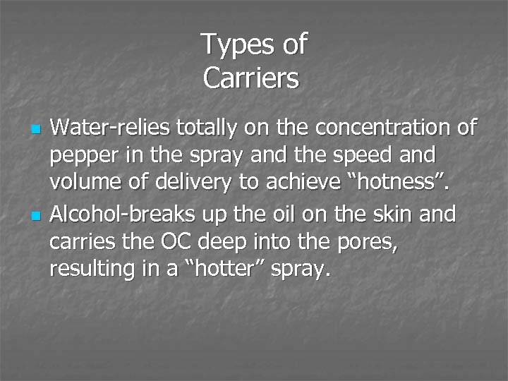 Types of Carriers n n Water-relies totally on the concentration of pepper in the