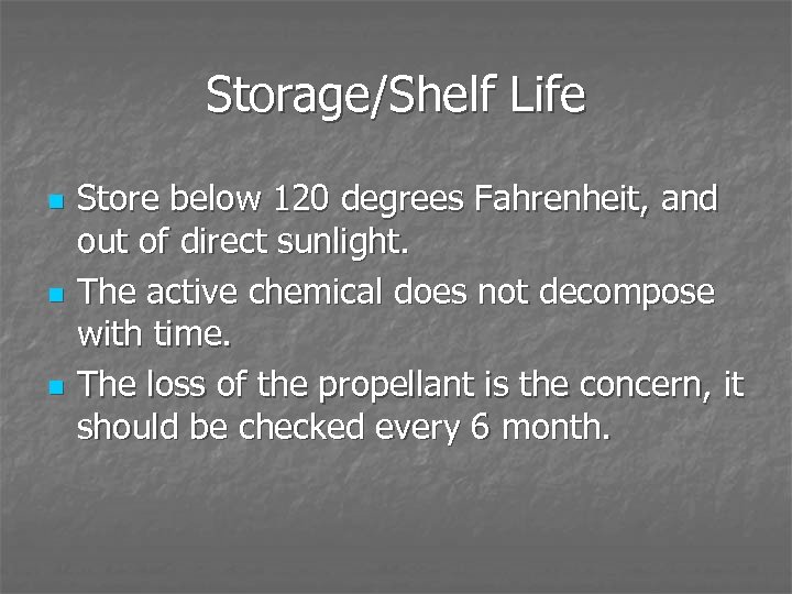 Storage/Shelf Life n n n Store below 120 degrees Fahrenheit, and out of direct