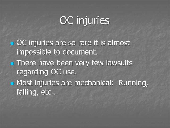 OC injuries n n n OC injuries are so rare it is almost impossible