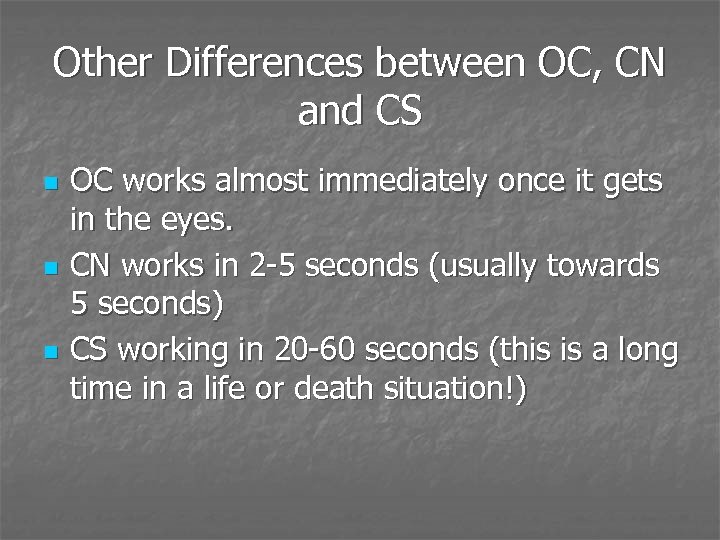 Other Differences between OC, CN and CS n n n OC works almost immediately