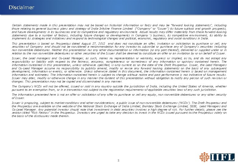 Disclaimer Certain statements made in this presentation may not be based on historical information