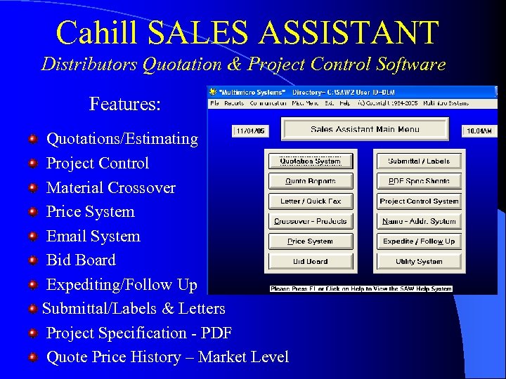 Cahill SALES ASSISTANT Distributors Quotation & Project Control Software Features: Quotations/Estimating Project Control Material