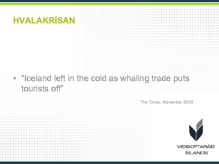 HVALAKRÍSAN • “Iceland left in the cold as whaling trade puts tourists off” The
