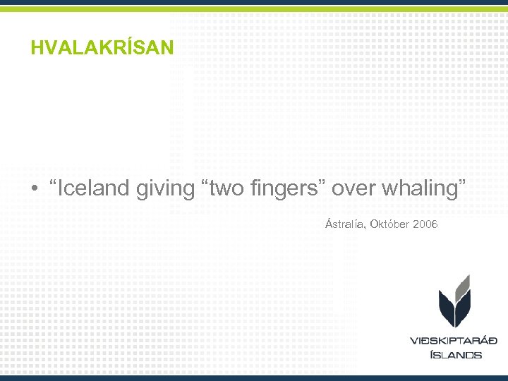 HVALAKRÍSAN • “Iceland giving “two fingers” over whaling” Ástralía, Október 2006 