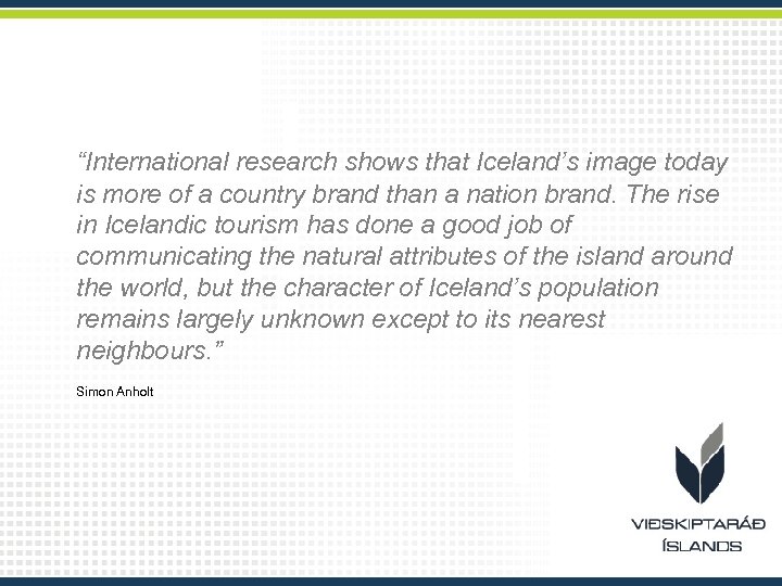 “International research shows that Iceland’s image today is more of a country brand than