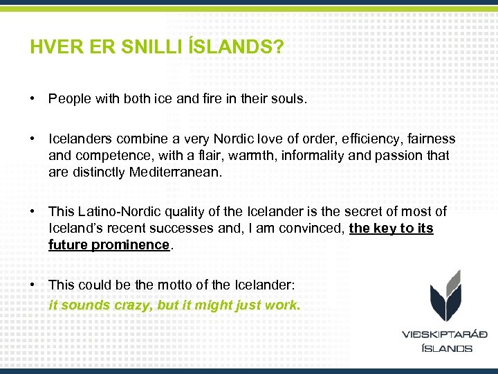 HVER ER SNILLI ÍSLANDS? • People with both ice and fire in their souls.