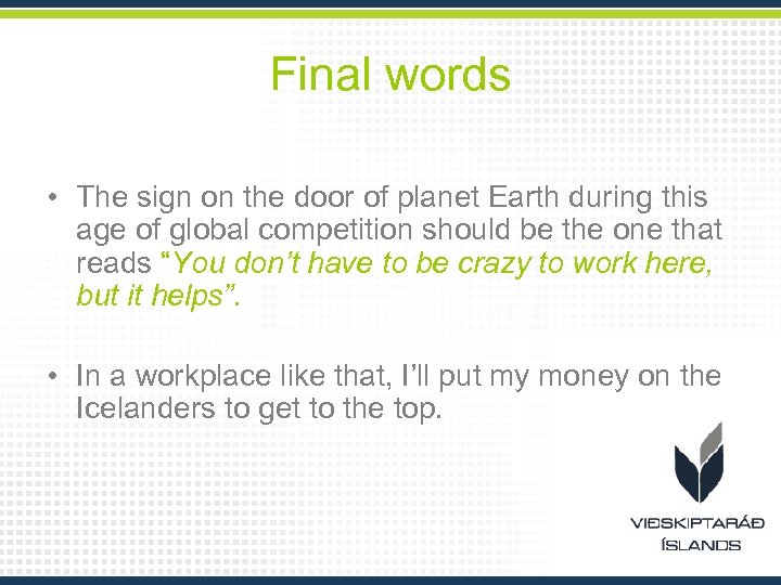 Final words • The sign on the door of planet Earth during this age