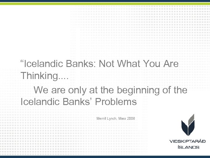 “Icelandic Banks: Not What You Are Thinking. . We are only at the beginning
