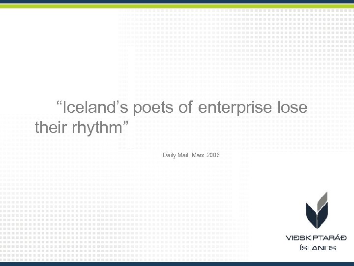 “Iceland’s poets of enterprise lose their rhythm” Daily Mail, Mars 2006 