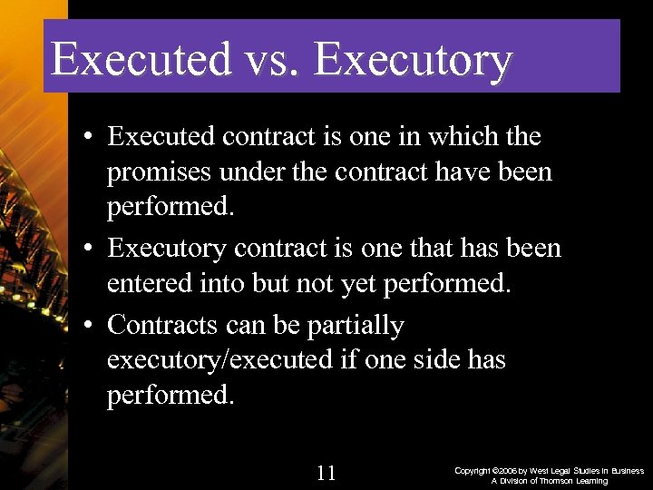 Executed vs. Executory • Executed contract is one in which the promises under the