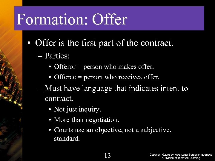Formation: Offer • Offer is the first part of the contract. – Parties: •