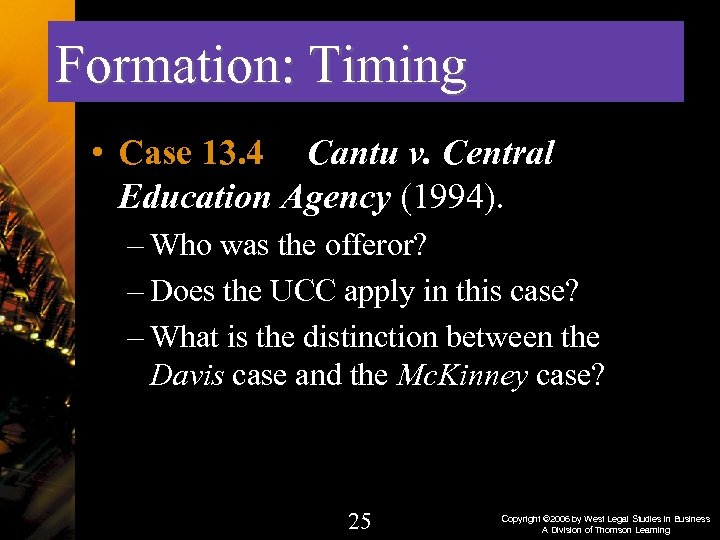 Formation: Timing • Case 13. 4 Cantu v. Central Education Agency (1994). – Who