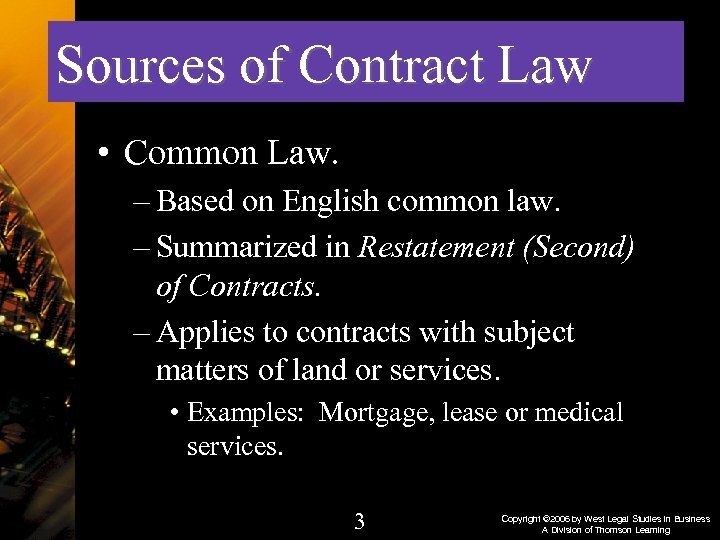 Sources of Contract Law • Common Law. – Based on English common law. –