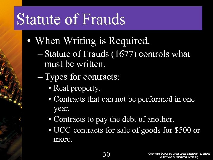 Statute of Frauds • When Writing is Required. – Statute of Frauds (1677) controls