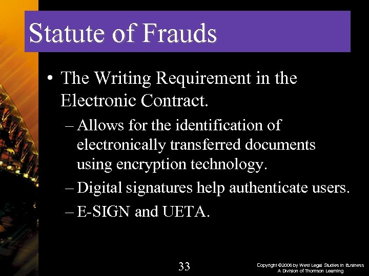 Statute of Frauds • The Writing Requirement in the Electronic Contract. – Allows for