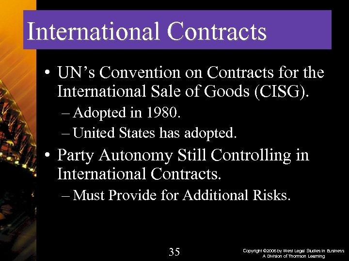 International Contracts • UN’s Convention on Contracts for the International Sale of Goods (CISG).
