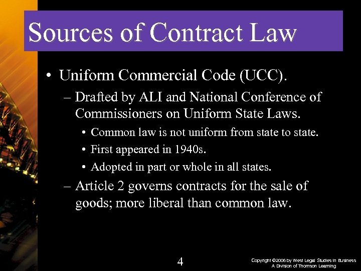 Sources of Contract Law • Uniform Commercial Code (UCC). – Drafted by ALI and