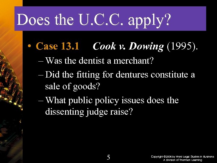 Does the U. C. C. apply? • Case 13. 1 Cook v. Dowing (1995).