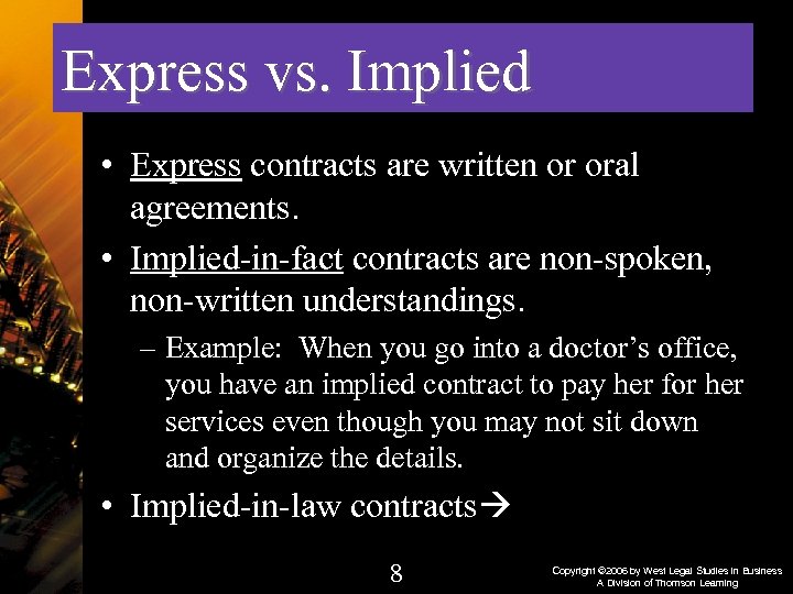 Express vs. Implied • Express contracts are written or oral agreements. • Implied-in-fact contracts