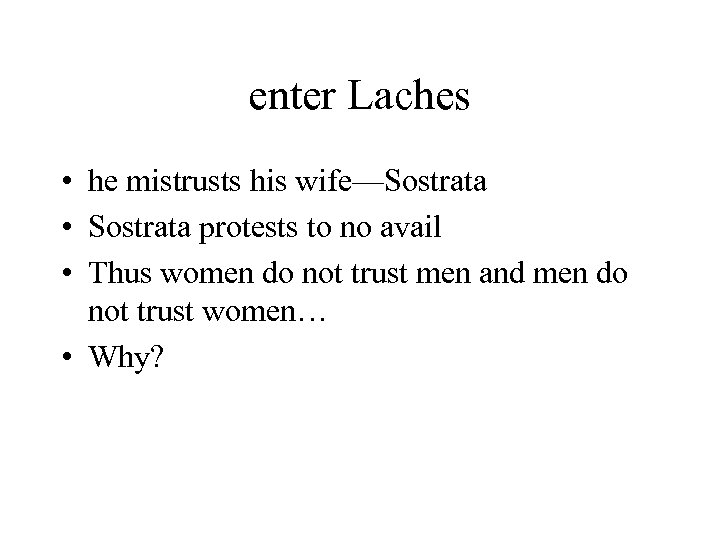 enter Laches • he mistrusts his wife—Sostrata • Sostrata protests to no avail •