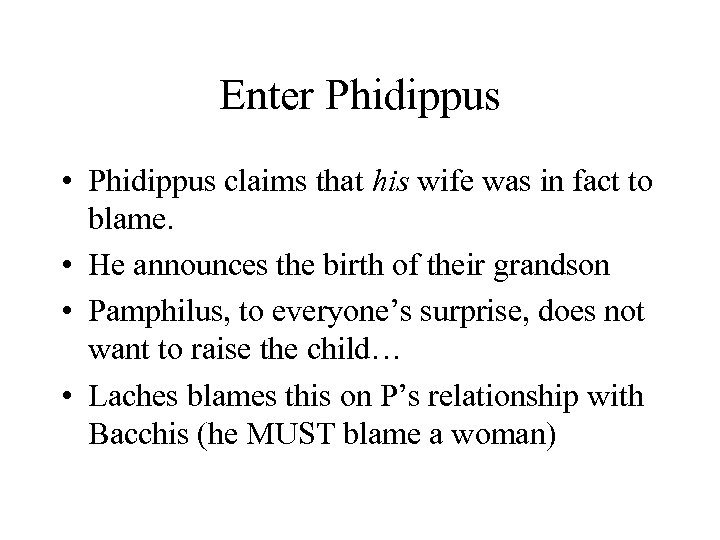 Enter Phidippus • Phidippus claims that his wife was in fact to blame. •