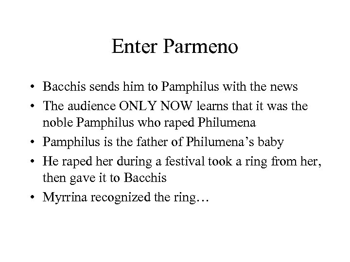 Enter Parmeno • Bacchis sends him to Pamphilus with the news • The audience