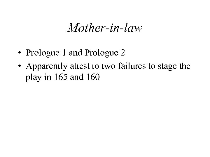 Mother-in-law • Prologue 1 and Prologue 2 • Apparently attest to two failures to
