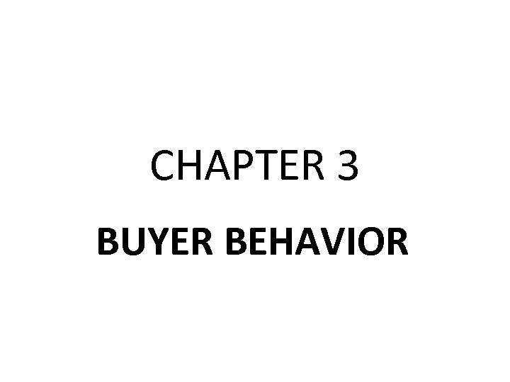 CHAPTER 3 BUYER BEHAVIOR 