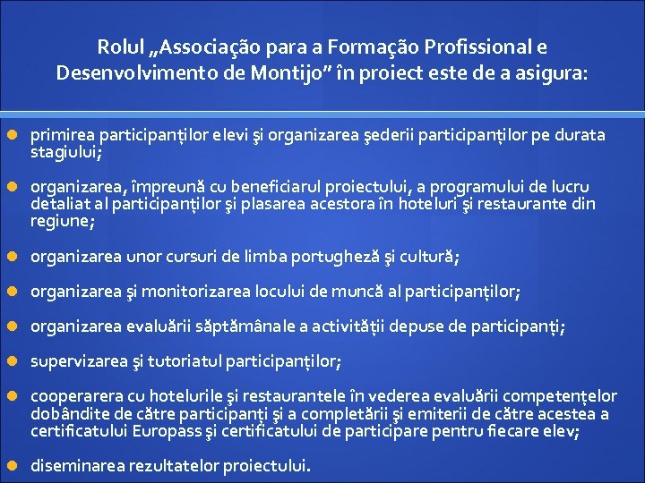 Rolul „Associação para a Formação Profissional e Desenvolvimento de Montijo” în proiect este de