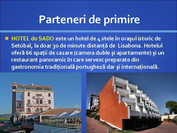Parteneri de primire HOTEL do SADO este un hotel de 4 stele în oraşul