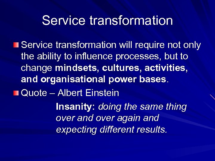 Service transformation will require not only the ability to influence processes, but to change