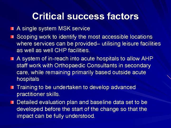 Critical success factors A single system MSK service Scoping work to identify the most